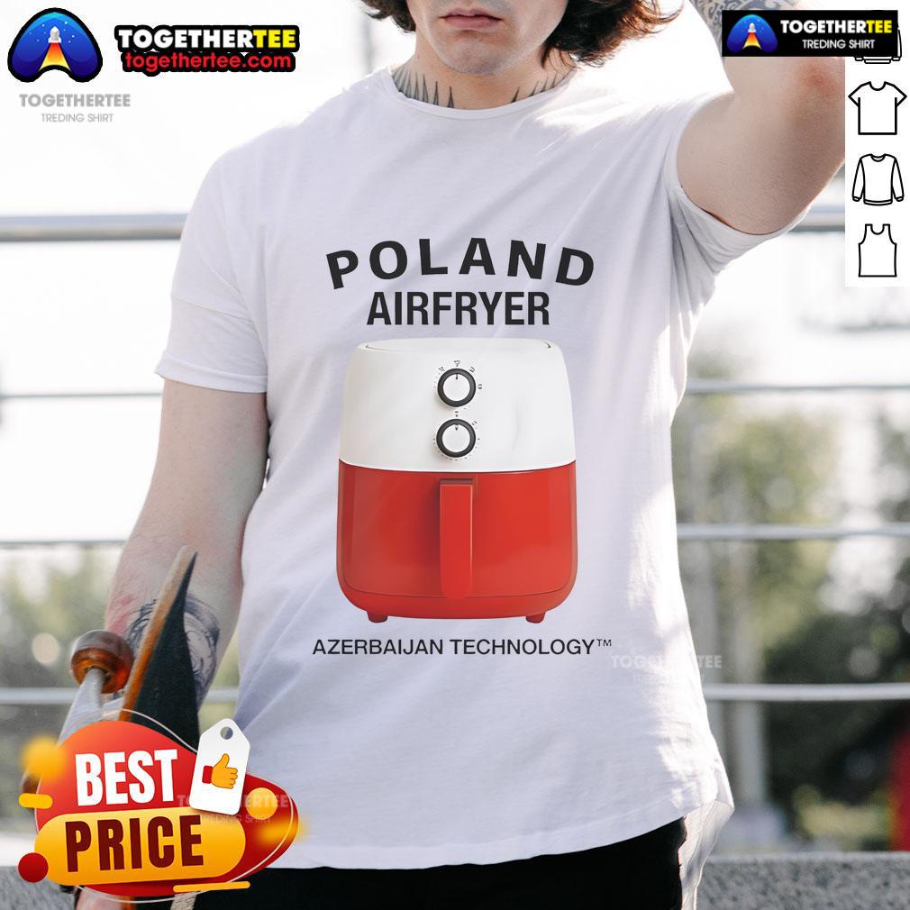 Nice Poland Airfryer Azerbaijan Technology T Shirt Nice Poland Airfryer Azerbaijan Technology T-Shirt featuring a stylish design perfect for cooking enthusiasts.