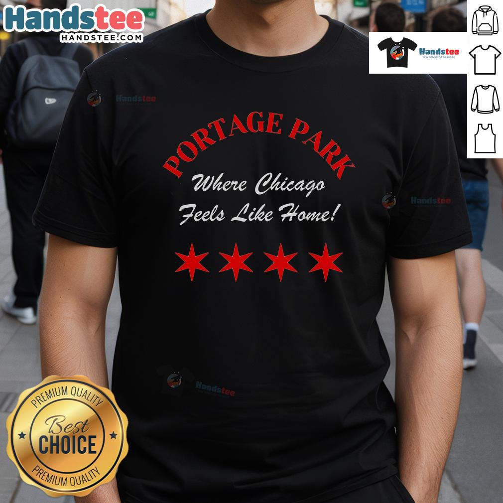 Nice Portage Park Where Chicago Feels Like Home T Shirt Nice Portage Park Where Chicago Feels Like Home T-Shirt featuring vibrant design and local pride for Chicago lovers.