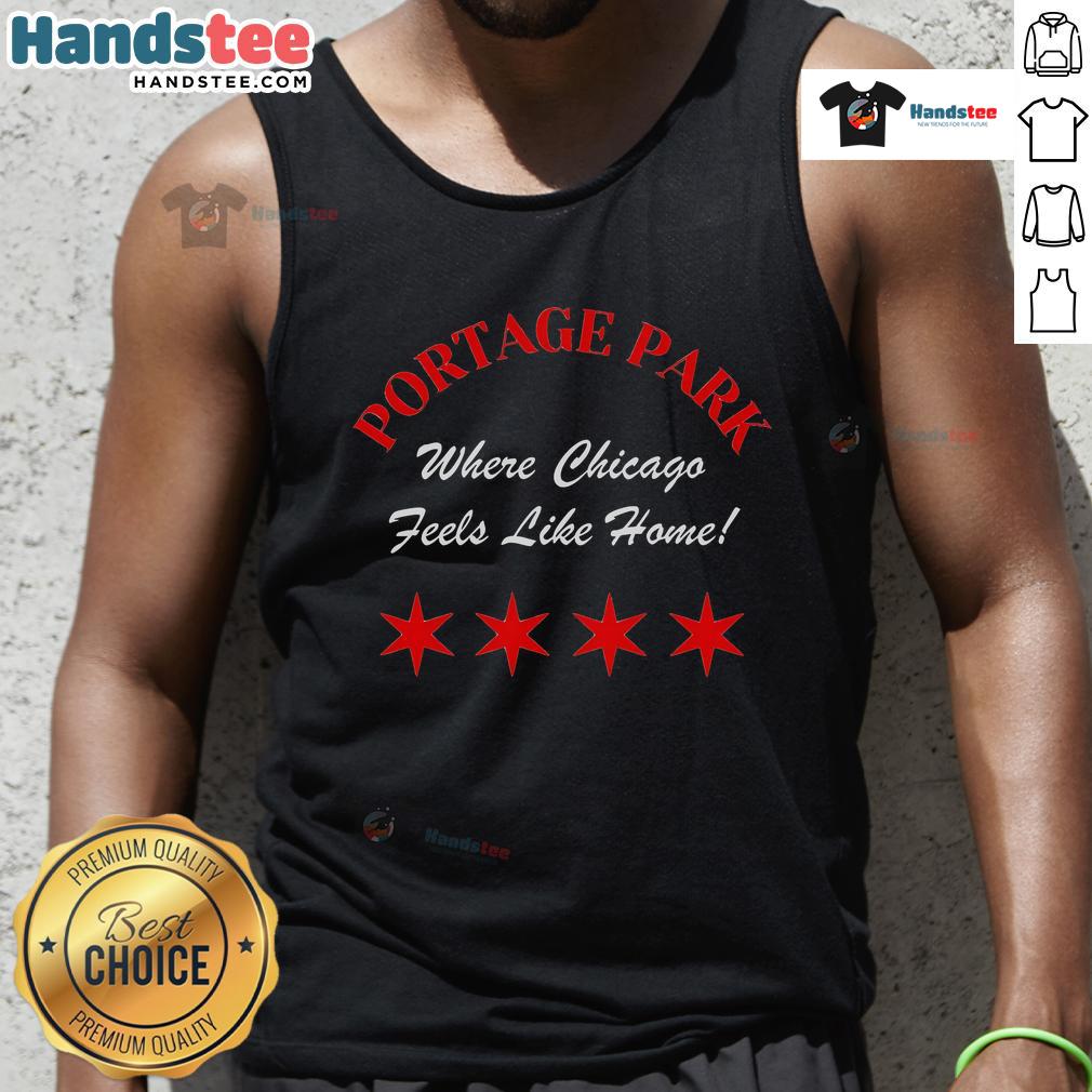 Nice Portage Park Where Chicago Feels Like Home Tank Top