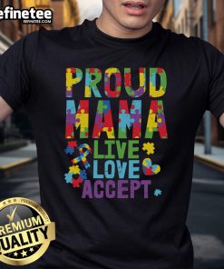 Nice Proud Mama Autism Awareness T-Shirt featuring a colorful puzzle ribbon design - Live Love Accept message.