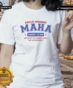 Nice Proud Member of Maha Moms Club t-shirt: We Don't Co-Parent with the Government - Empowering Moms Fashion