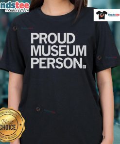 Nice Proud Museum Person wearing a Ladies Tee, showcasing art appreciation and style in a vibrant museum setting.