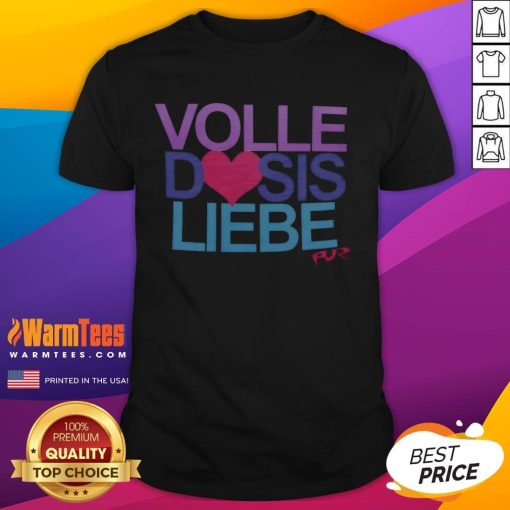 Alt Text: Nice Pur Volle Dosis Liebe T-Shirt featuring a vibrant design, perfect for expressing love and positivity in style.