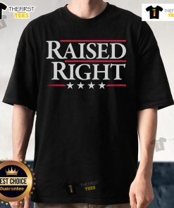 Nice Raised Right T-Shirt for adults featuring a stylish design, perfect for casual wear and expressing personal values.