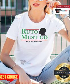 Nice Ruto Must Go Date With Destiny Ladies Tee featuring a stylish design for women who support Ruto's vision.