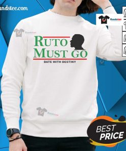 Cozy 'Nice Ruto Must Go' sweatshirt featuring a bold design, perfect for fans embracing their destiny in style.