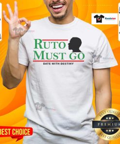 Nice Ruto Must Go Date With Destiny T-Shirt featuring bold text design and vibrant colors for stylish casual wear.