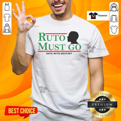 Nice Ruto Must Go Date With Destiny T-Shirt featuring bold text design and vibrant colors for stylish casual wear.