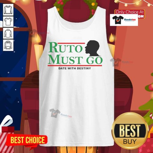 Stylish Nice Ruto Must Go Date With Destiny tank top featuring bold graphics and a comfortable fit for casual wear.