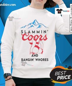 Alt Text: Cozy 'Nice Slammin Coors and Bangin Whores' sweatshirt featuring bold text design, perfect for casual wear.