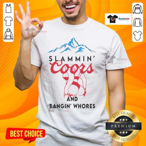 Nice Slammin' Coors And Bangin' Whores T-Shirt featuring bold graphics and vibrant colors, perfect for casual wear.