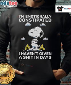 Alt Text: Cozy hoodie featuring Snoopy with I'm emotionally constipated, I haven't given a shit in days text design.