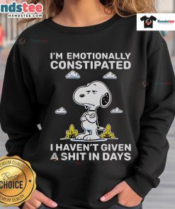 Alt Text: Snoopy sweatshirt with 'I'm Emotionally Constipated, I Haven't Given A Shit In Days' graphic design.