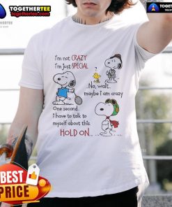 Alt Text: Nice Snoopy t-shirt featuring 'I'm Not Crazy, I'm Just Special' design, perfect for fans of whimsical humor and Peanuts.