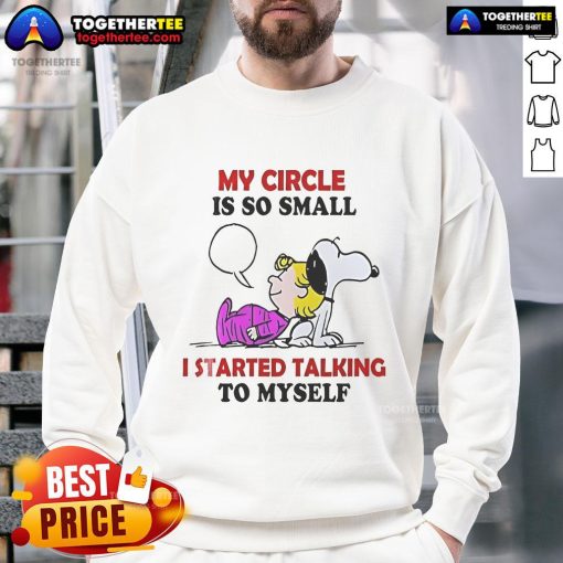 Cozy Snoopy sweatshirt featuring 'My Circle Is So Small I Started Talking To Myself' design, perfect for casual wear.