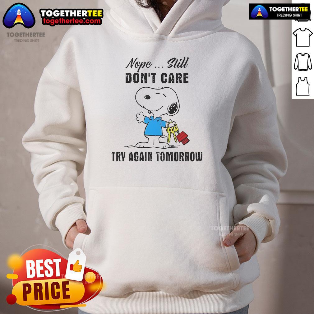 Nice Snoopy Nope Still Don'T Care Try Again Tomorrow Hoodie Nice Snoopy Nope Still Dont Care Try Again Tomorrow Hoodie featuring a playful Snoopy design for casual wear.