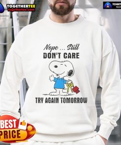 Cozy Nice Snoopy Nope Still Don't Care Try Again Tomorrow Sweatshirt featuring a playful Snoopy design.