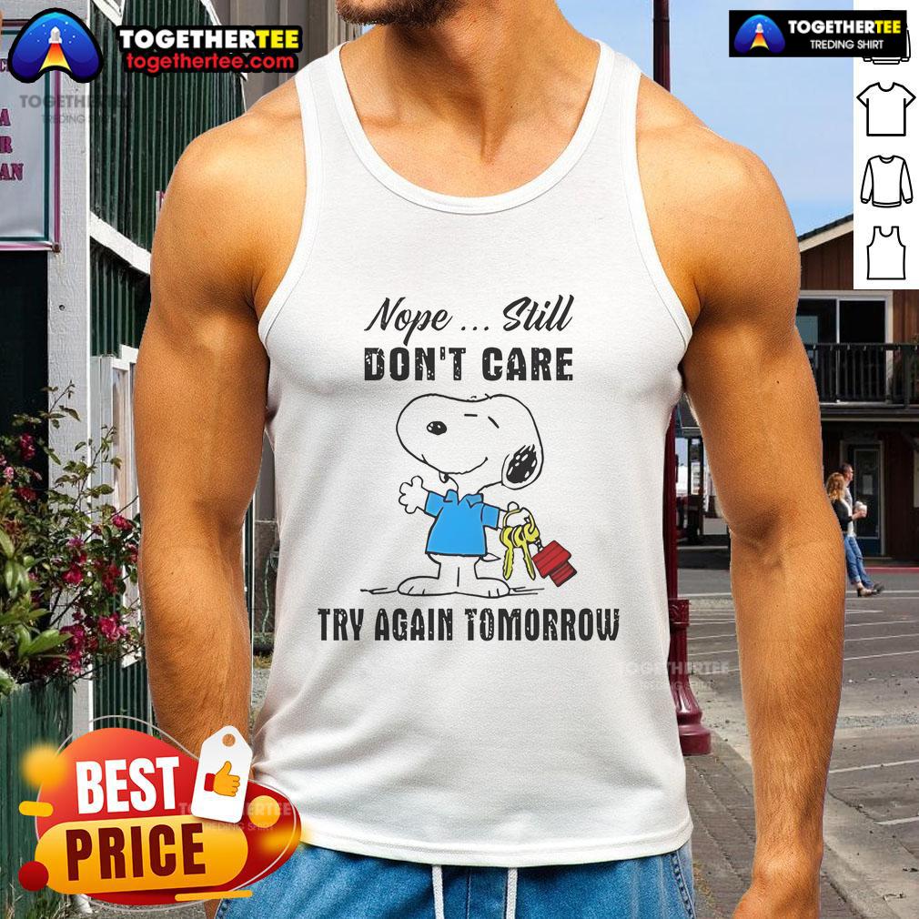 Nice Snoopy Nope Still Don'T Care Try Again Tomorrow Tank Top Snoopy graphic tank top with 'Nope, Still Don't Care, Try Again Tomorrow' text, perfect for casual wear.