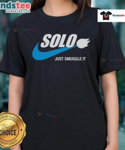 Nice Solo Just Smuggle It Ladies Tee featuring a stylish design perfect for casual wear and expressing personality.