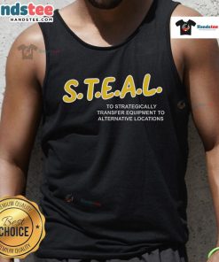 Tank top featuring a stylish design for 'Nice Steal to Strategically Transfer Equipment to Alternative Locations' theme.