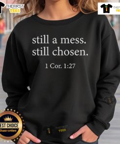 Comfortable 'Nice Still a Mess Still Chosen' sweatshirt featuring 1 Corinthians 1:27 design for stylish faith expression.