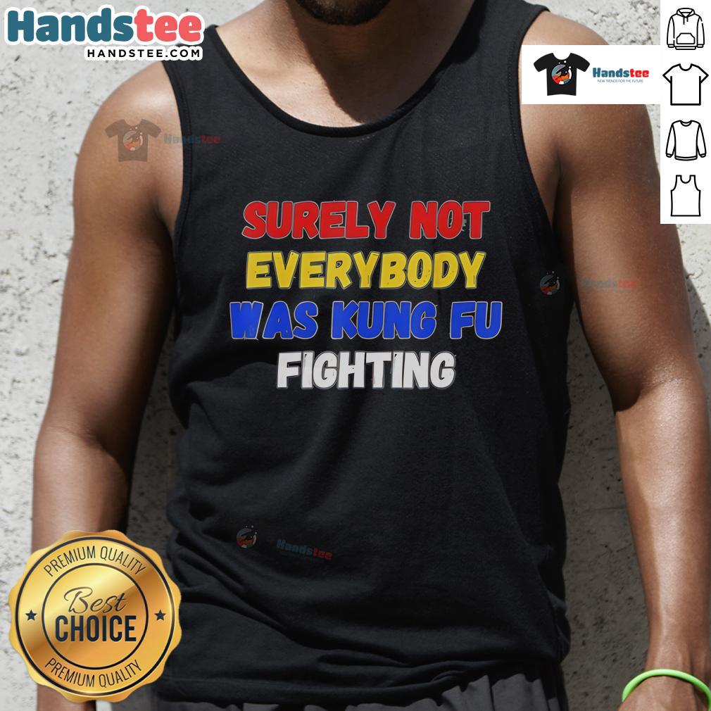 Nice Surely Not Everybody Was Kung Fu Fighting New Tank Top Trendy tank top featuring 'Surely Not Everybody Was Kung Fu Fighting' design in vibrant colors, perfect for casual wear.