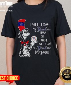 Nice the Cat in the Hat ladies tee featuring 'I Will Love My Yankees Here or There' design, perfect for baseball fans.