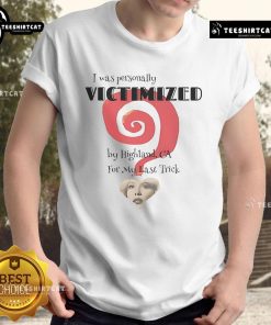 Alt Text: Nice The End I Was Personally Victimized T-Shirt featuring a bold graphic design, perfect for fans of witty apparel.
