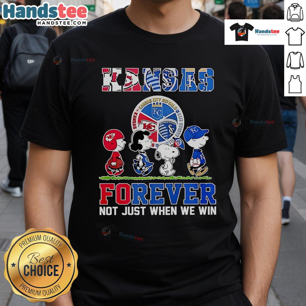Nice The Peanuts Kansas Sports Teams Crossing Forever Not Just When We Win T-Shirt Alt Text: Nice The Peanuts Kansas Sports Teams Crossing Forever T-Shirt celebrating loyalty beyond winning.