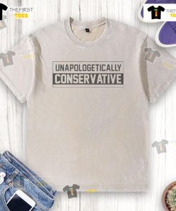 Alt Text: Nice Unapologetically Conservative Washed T-Shirt in soft fabric, perfect for casual wear and expressing conservative values.