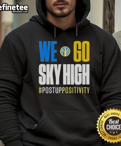 Nice We Go Sky High Chicago Sky Basketball Post Up Positivity Hoodie featuring vibrant design and comfortable fit.