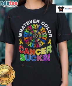 Nice Whatever Color Cancer Sucks Pride Ladies Tee featuring vibrant design and empowering message for cancer awareness.