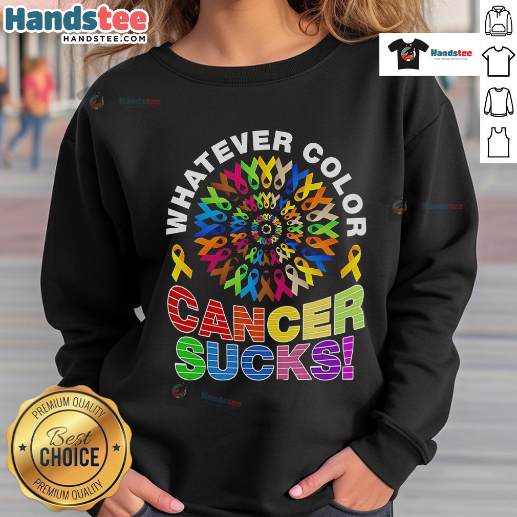 Nice Whatever Color Cancer Sucks Pride Sweatshirt