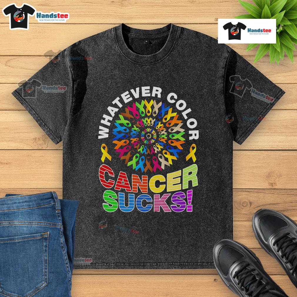 Nice Whatever Color Cancer Sucks Pride Washed T Shirt