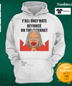 Nice Y'all Only Hate Beyonc On The Internet Meme Hoodie, featuring a bold graphic and vibrant colors for a stylish look.