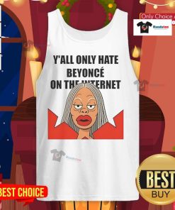 Nice Y'all Only Hate Beyonc On The Internet Meme Tank Top featuring a bold graphic design and trendy style.