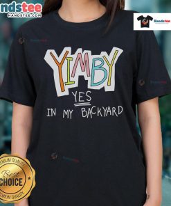 Nice Yimby Yes In My Backyard Ladies Tee featuring a vibrant design promoting YIMBY values in sustainable living.