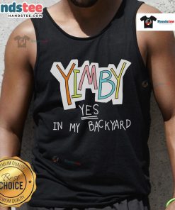 Person wearing a Nice Yimby Yes In My Backyard tank top, showcasing a vibrant design promoting community development.