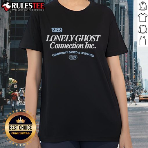 Official 1989 Lonely Ghost Connection Inc. community-based operated ladies tee in stylish design and comfortable fit.