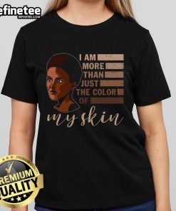 Official Africa American 'I Am More Than Just The Color Of My Skin' Ladies Tee showcasing empowerment and pride.