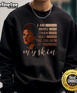 Black sweatshirt featuring the phrase 'I Am More Than Just The Color Of My Skin,' celebrating African American identity.