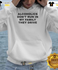 Official Alcoholics Don't Run In My Family They Drive Hoodie in black, showcasing a humorous drinking-themed graphic design.