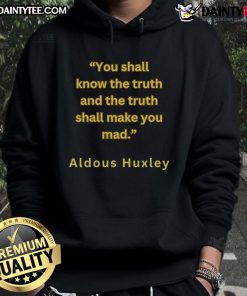 Official Aldous Huxley hoodie featuring 'You Shall Know The Truth And The Truth Shall Make You Mad' design.