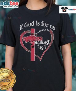 Official Arkansas Razorbacks 'If God Is For Us, Who Can Be Against Us' ladies tee shirt featuring bold graphics.