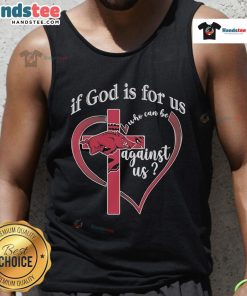 Alt Text: Official Arkansas Razorbacks tank top featuring 'If God Is For Us, Who Can Be Against Us' design, perfect for fans.