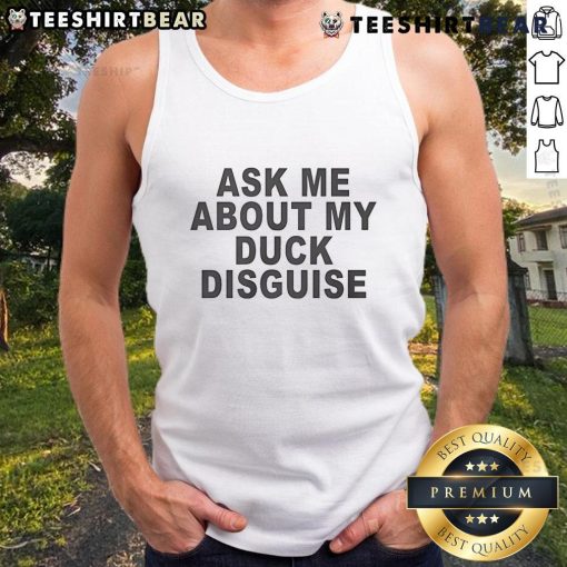 Official Ask Me About My Duck Disguise Tank Top featuring a fun duck graphic, perfect for quirky casual wear.