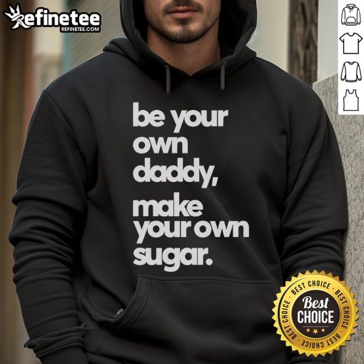 Official Be Your Own Daddy Make Your Own Sugar Hoodie in stylish design, perfect for unique fashion enthusiasts.