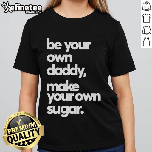Official Be Your Own Daddy Make Your Own Sugar Ladies Tee showcasing a stylish graphic design on a casual t-shirt.