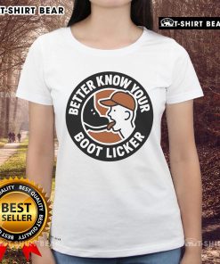 Official Better Know Your Boot Licker Ladies Tee featuring a stylish design for fans of the quirky slogan apparel.