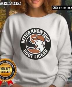 Official Better Know Your Boot Licker Sweatshirt featuring bold graphic design and comfortable fit for casual wear.